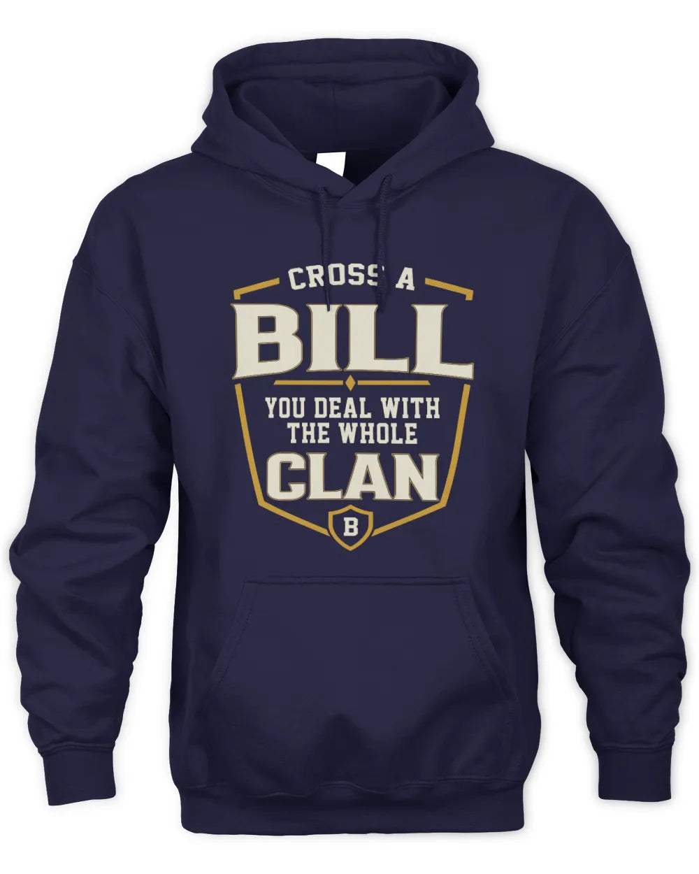 BILL NT1-K008 Cross A/An NAME, You Deal With the Whole Clan | Personalized Vintage T-Shirt - Unisex Hoodie - Navy