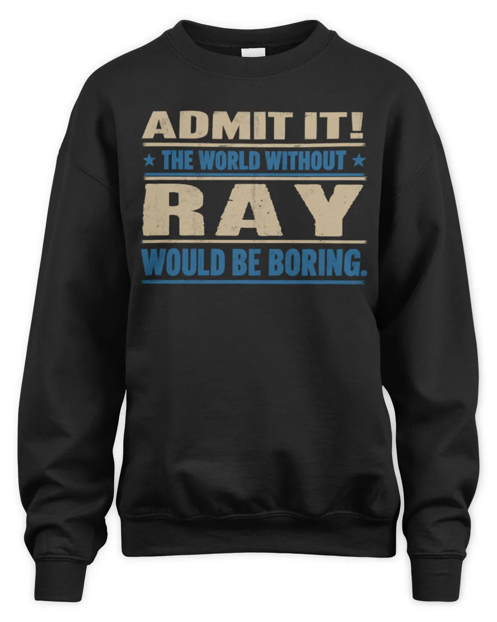 RAY TP68-K2-968 – Personalized Funny Quote Apparel “The World Without NAME Would Be Boring” - Unisex Sweatshirt - Black
