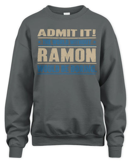 RAMON TP68-K2-968 – Personalized Funny Quote Apparel “The World Without NAME Would Be Boring” - Unisex Sweatshirt - Charcoal