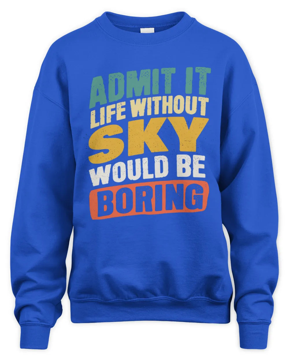 SKY TP88-K4-229
Personalized Funny Quote Apparel “Life Without NAME Would Be Boring” - Unisex Sweatshirt - Royal