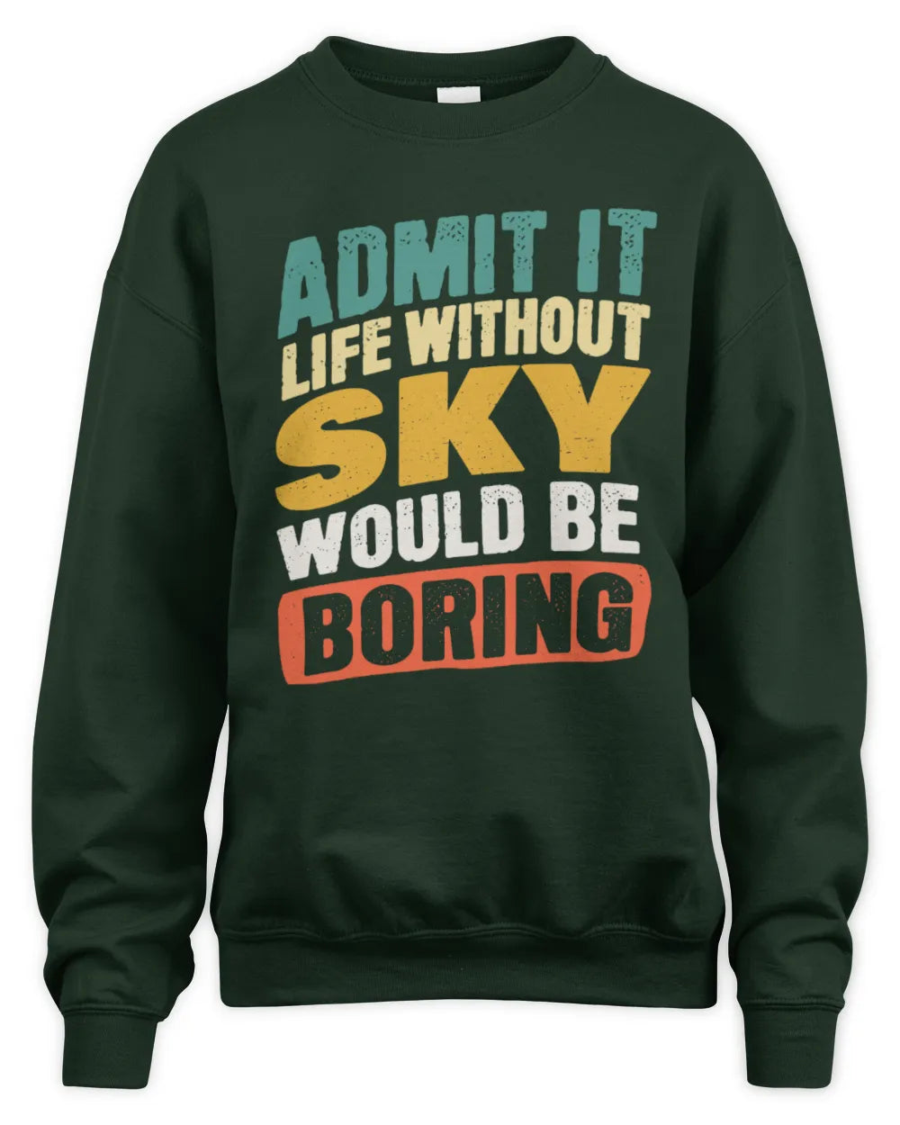 SKY TP88-K4-229
Personalized Funny Quote Apparel “Life Without NAME Would Be Boring” - Unisex Sweatshirt - Forest Green