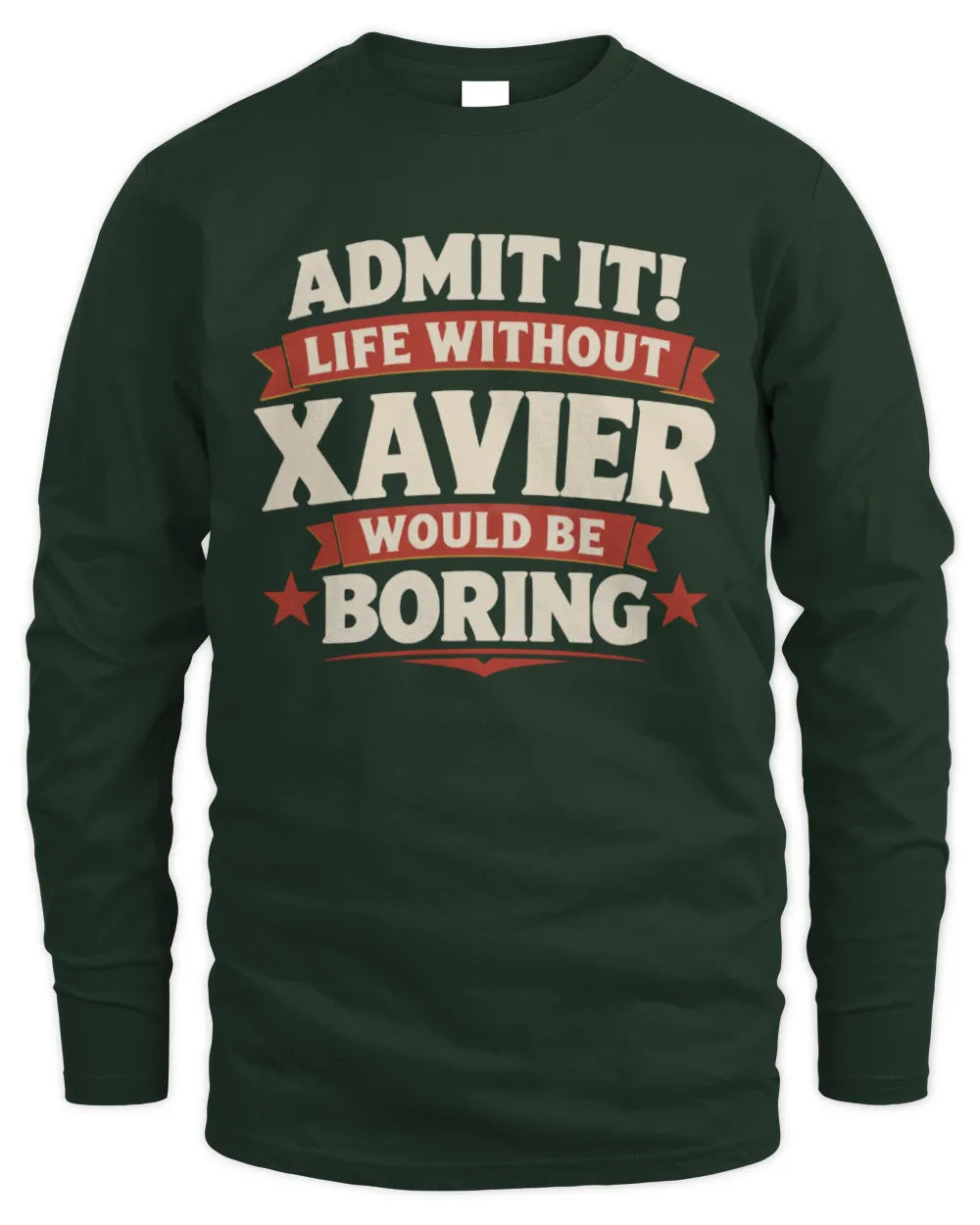 XAVIER P4 KT003 Personalized Funny Quote Apparel “Life Without NAME Would Be Boring” - Men's Long Sleeved T-Shirt - Forest Green