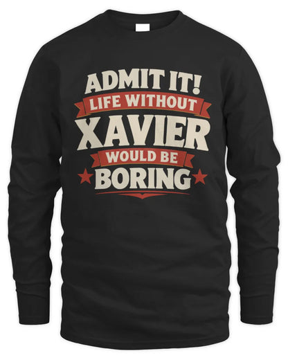 XAVIER P4 KT003 Personalized Funny Quote Apparel “Life Without NAME Would Be Boring” - Men's Long Sleeved T-Shirt - Black