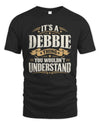 DEBBIE P08 TH51 - Personalized “It’s a/an [NAME] Thing – You Wouldn’t Understand” Shirt