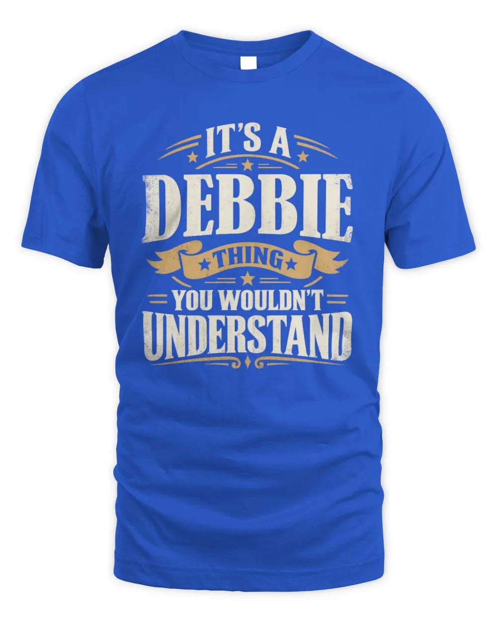 DEBBIE P08 TH51 - Personalized “It’s a/an [NAME] Thing – You Wouldn’t Understand” Shirt - Unisex Standard T-Shirt - Royal