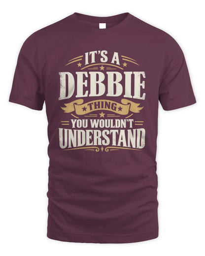DEBBIE P08 TH51 - Personalized “It’s a/an [NAME] Thing – You Wouldn’t Understand” Shirt - Unisex Standard T-Shirt - Maroon