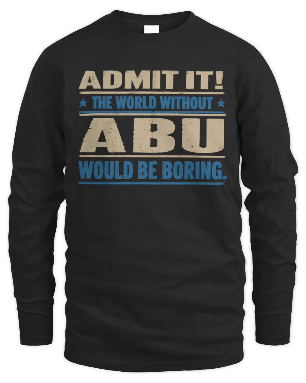 ABU TP68-K2-968 – Personalized Funny Quote Apparel “The World Without NAME Would Be Boring” - Men's Long Sleeved T-Shirt - Black