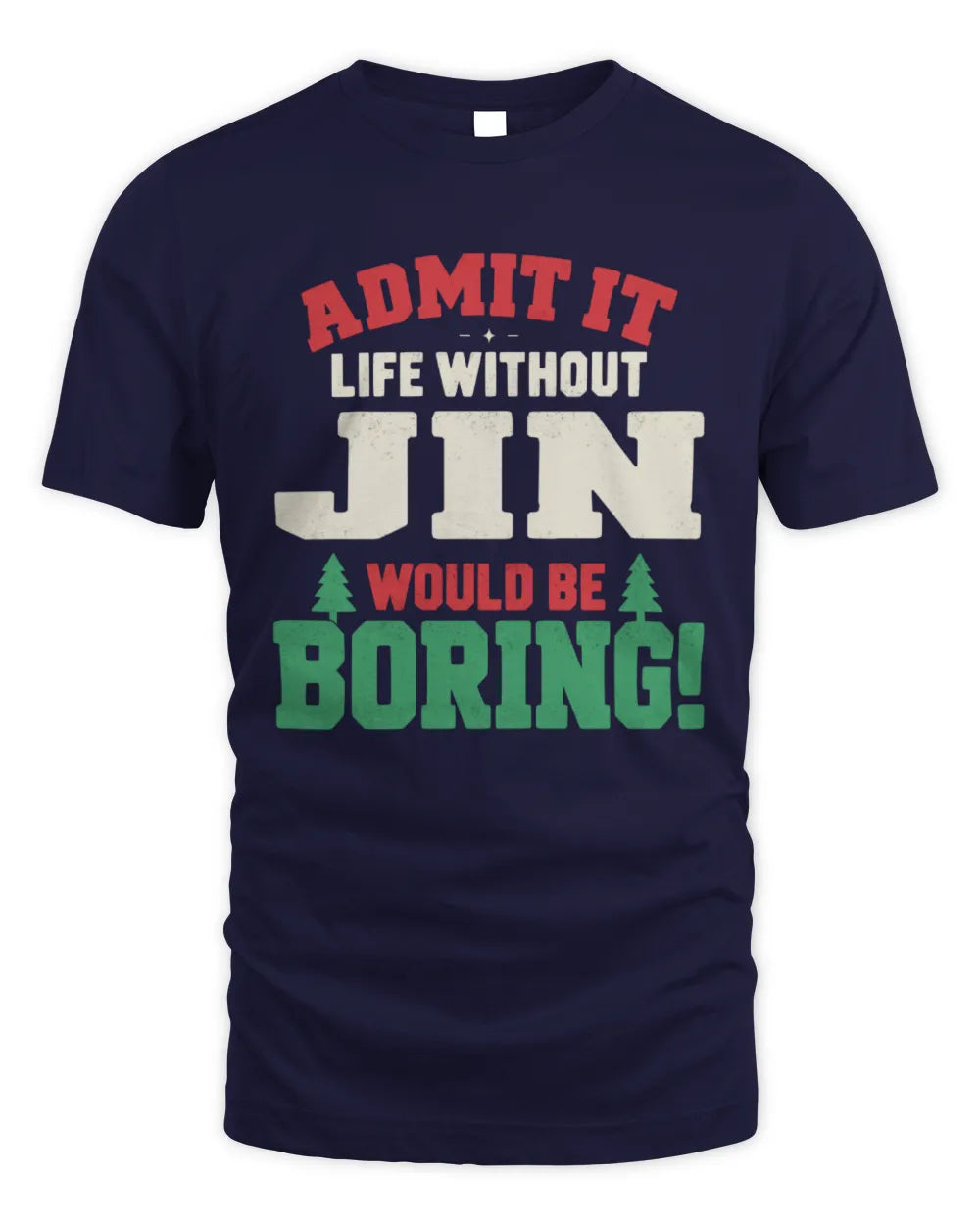 JIN P5 TH08 Christmas T-Shirt – “Life Without NAME Would Be Boring” - Unisex Standard T-Shirt - Navy
