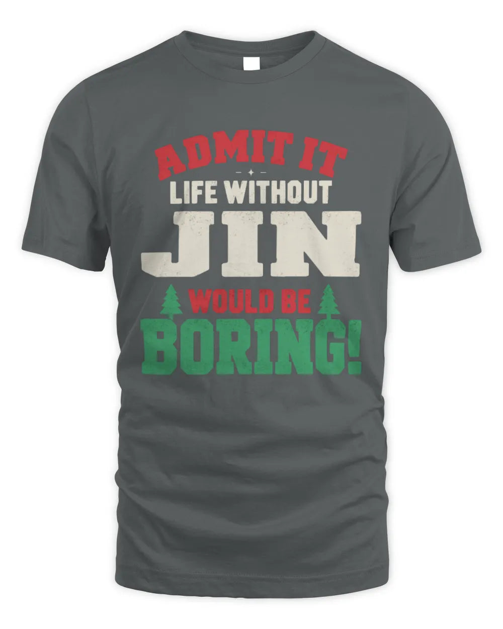 JIN P5 TH08 Christmas T-Shirt – “Life Without NAME Would Be Boring” - Unisex Standard T-Shirt - Charcoal