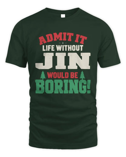 JIN P5 TH08 Christmas T-Shirt – “Life Without NAME Would Be Boring” - Unisex Standard T-Shirt - Forest Green
