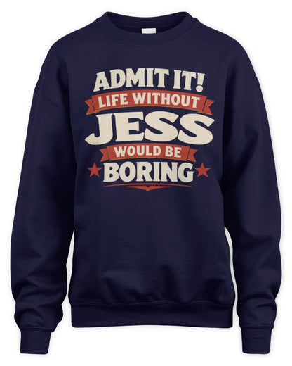 JESS P4 KT003 Personalized Funny Quote Apparel “Life Without NAME Would Be Boring” - Unisex Sweatshirt - Navy