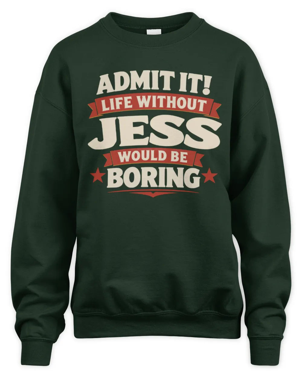JESS P4 KT003 Personalized Funny Quote Apparel “Life Without NAME Would Be Boring” - Unisex Sweatshirt - Forest Green