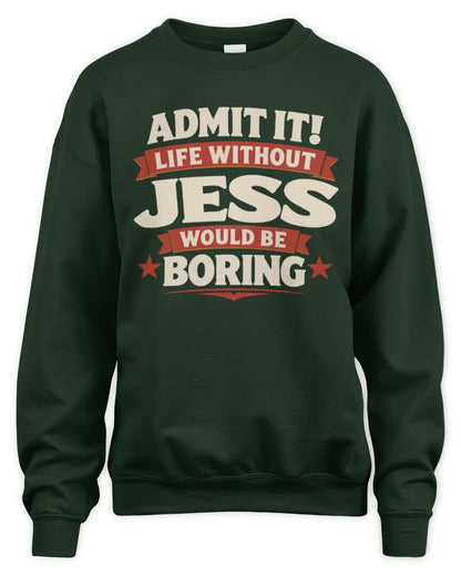 JESS P4 KT003 Personalized Funny Quote Apparel “Life Without NAME Would Be Boring” - Unisex Sweatshirt - Forest Green