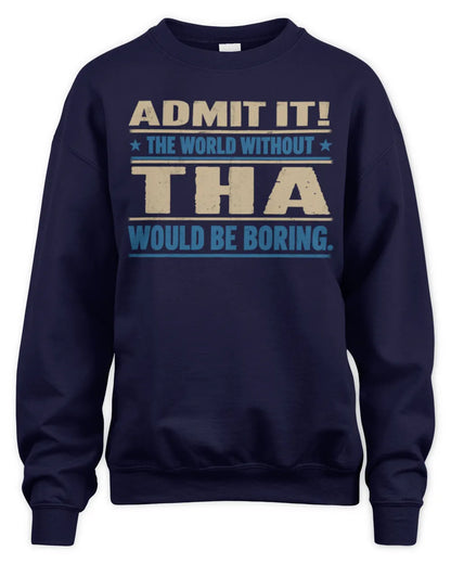 THA TP68-K2-968 – Personalized Funny Quote Apparel “The World Without NAME Would Be Boring” - Unisex Sweatshirt - Navy