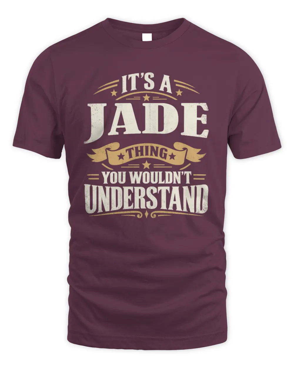 JADE P08 TH51 - Personalized “It’s a/an [NAME] Thing – You Wouldn’t Understand” Shirt - Unisex Standard T-Shirt - Maroon