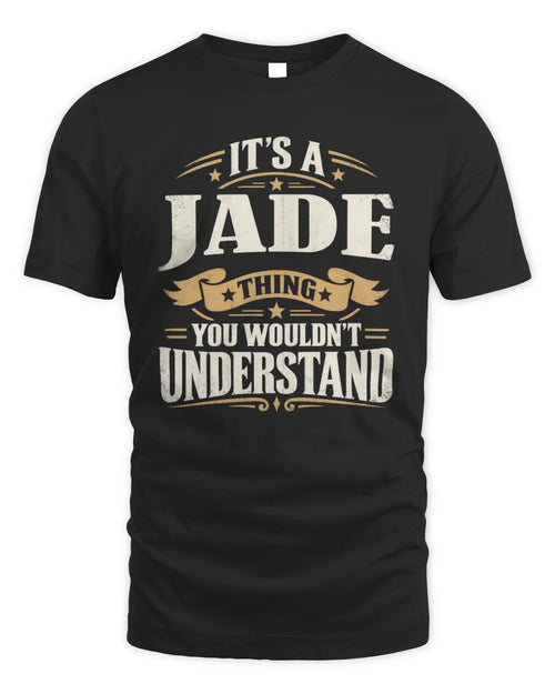 JADE P08 TH51 - Personalized “It’s a/an [NAME] Thing – You Wouldn’t Understand” Shirt - Unisex Standard T-Shirt - Black