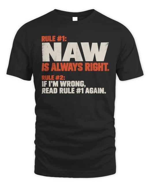 NAW NP1-H006 
Always Right Personalized Name T-Shirt – Funny Custom Name Shirt