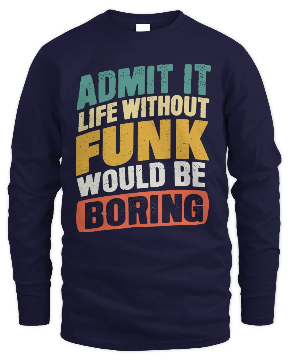 FUNK TP88-K4-229
Personalized Funny Quote Apparel “Life Without NAME Would Be Boring” - Men's Long Sleeved T-Shirt - Navy