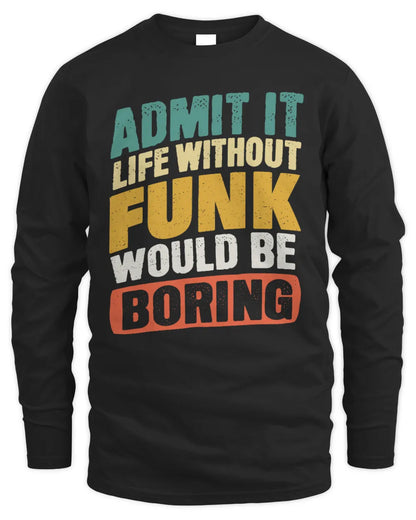 FUNK TP88-K4-229
Personalized Funny Quote Apparel “Life Without NAME Would Be Boring” - Men's Long Sleeved T-Shirt - Black