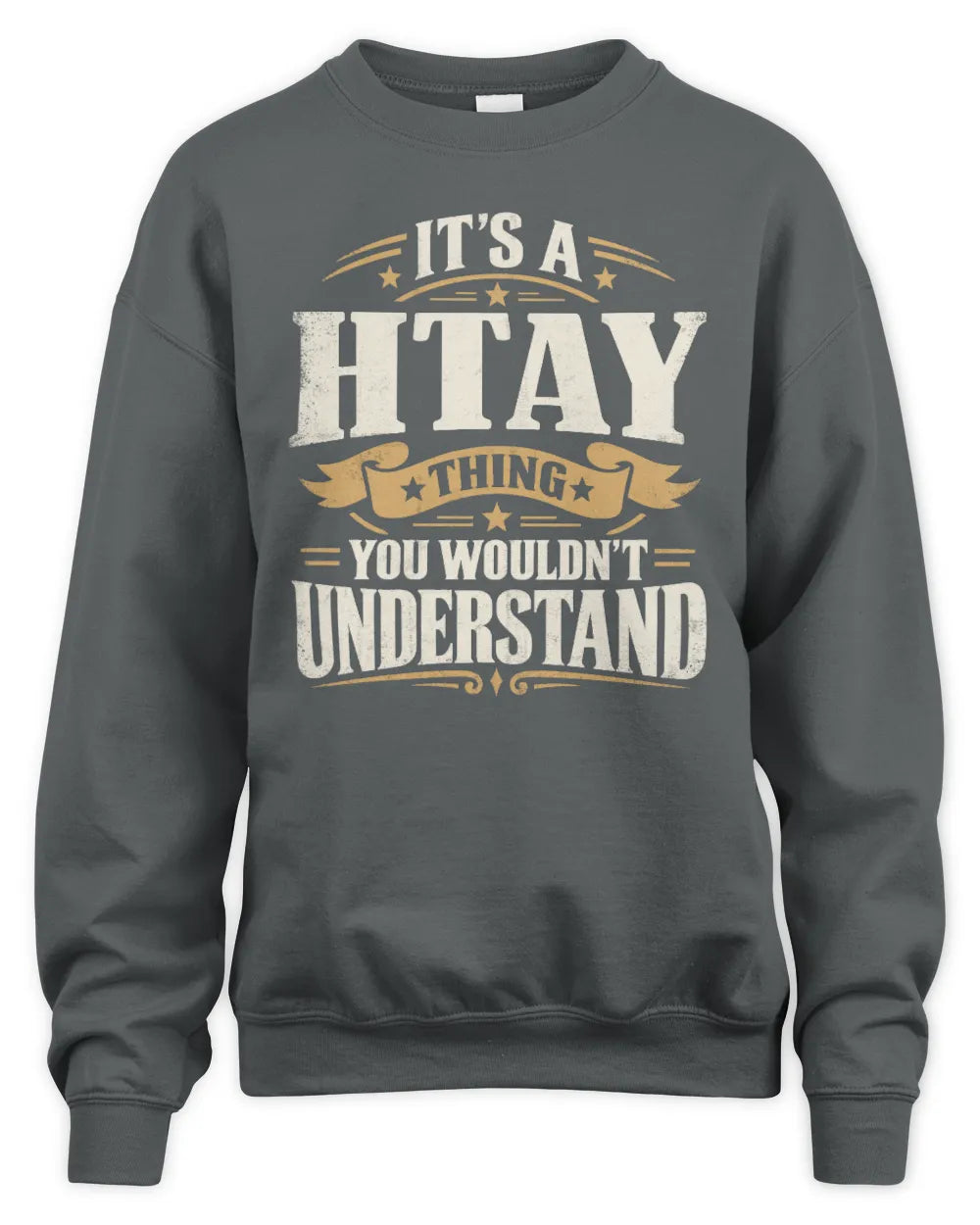 HTAY P08 TH51 - Personalized “It’s a/an [NAME] Thing – You Wouldn’t Understand” Shirt - Unisex Sweatshirt - Charcoal