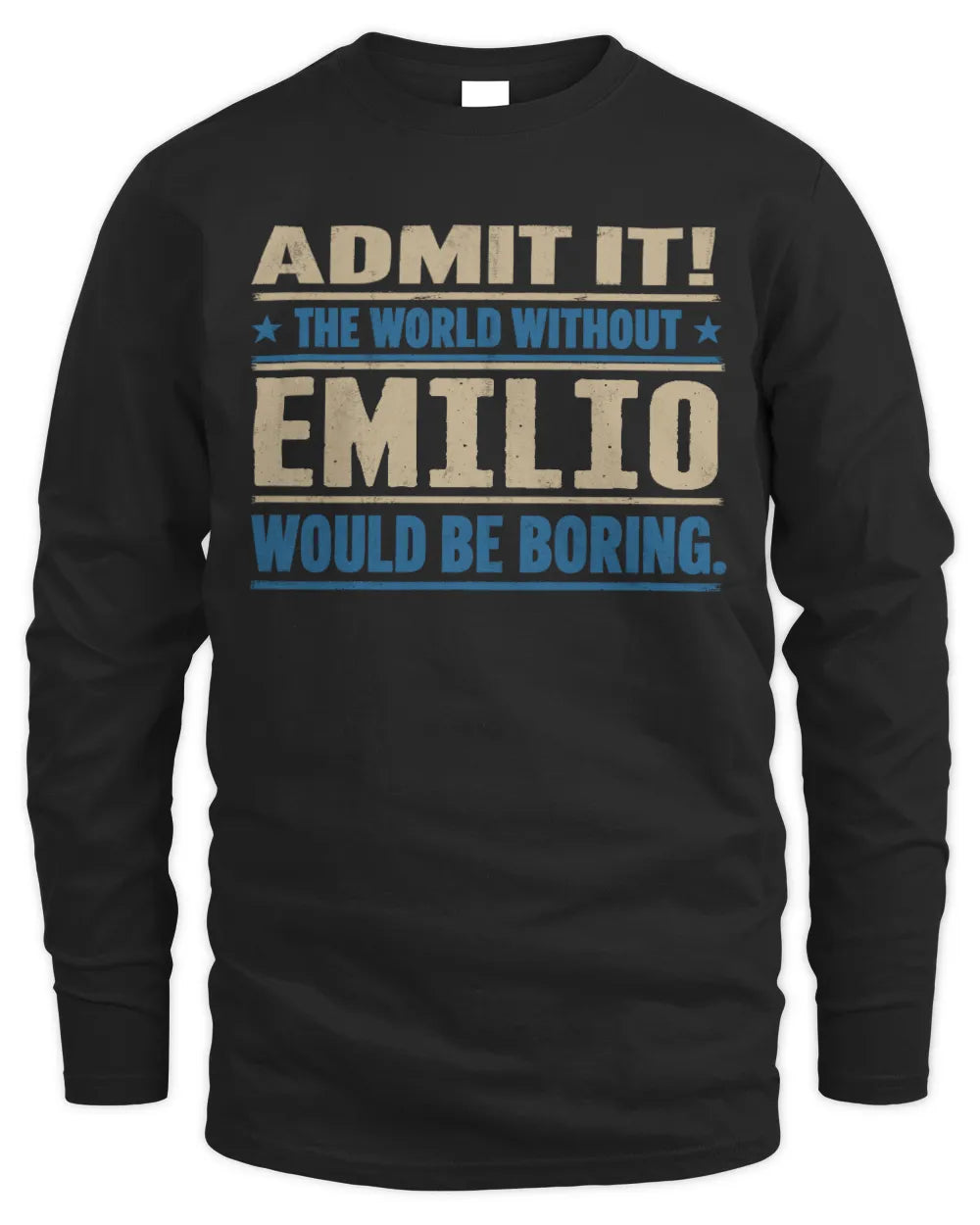 EMILIO TP68-K2-968 – Personalized Funny Quote Apparel “The World Without NAME Would Be Boring” - Men's Long Sleeved T-Shirt - Black