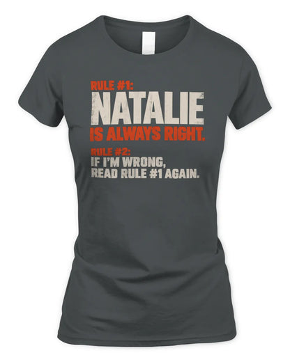 NATALIE NP1-H006 - Always Right Personalized Name T-Shirt – Funny Custom Name Shirt - Women's Standard T-Shirt - Charcoal