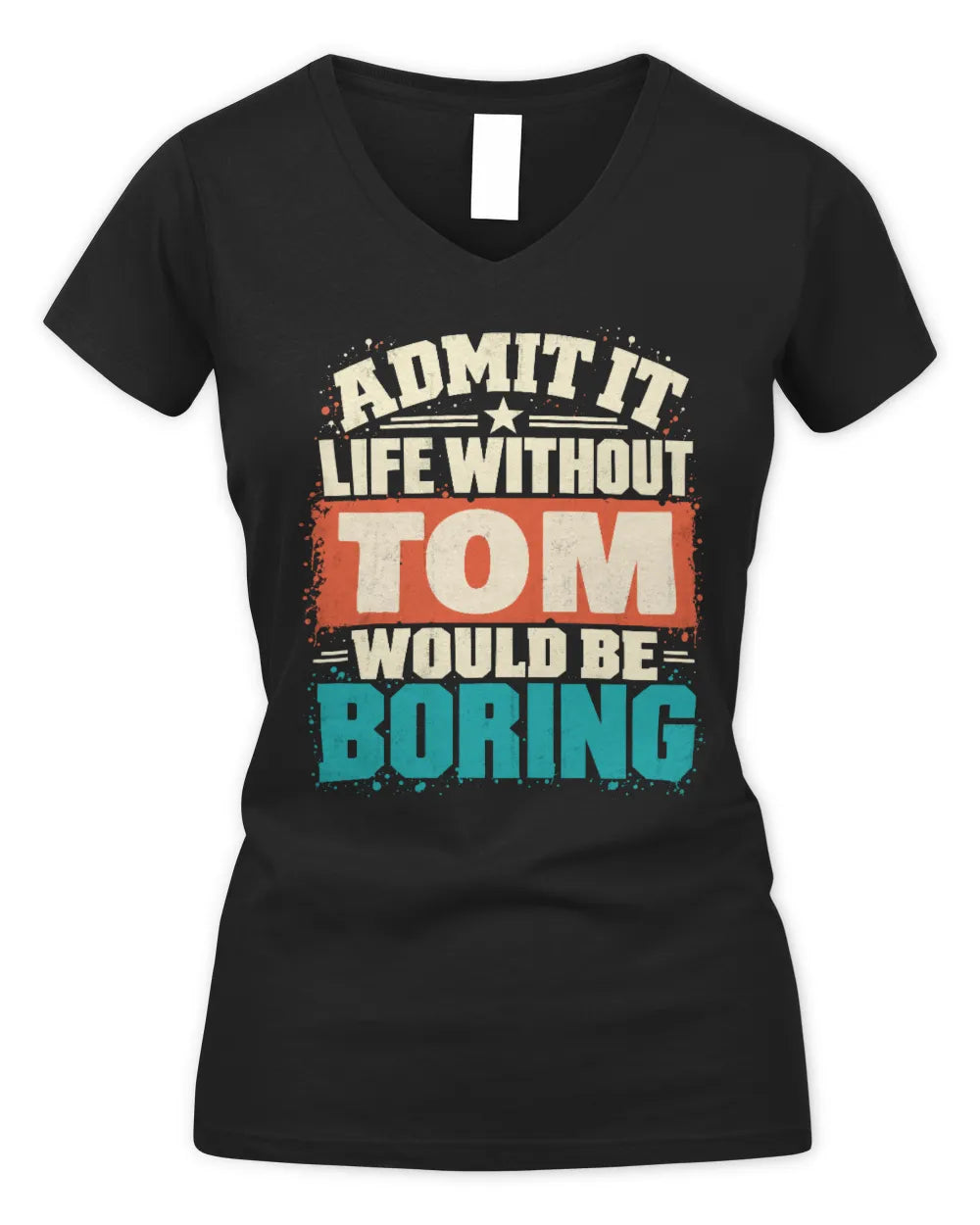 TOM P02-TH11-226 Personalized Admit It Life Without [Name] Would Be Boring T-Shirt - Custom Name Funny Gift - Women's V-Neck T-Shirt - Black