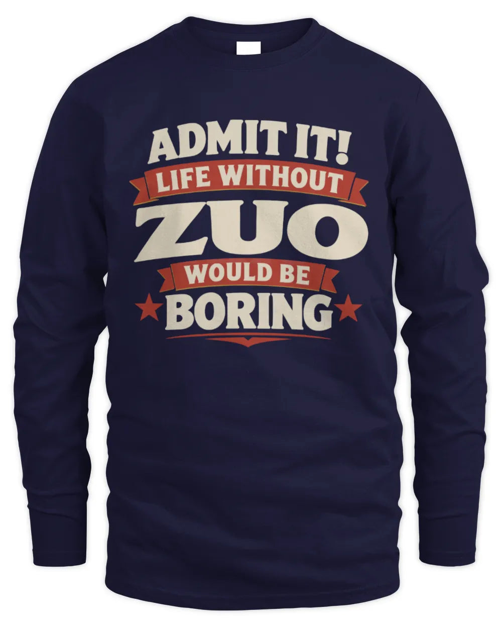 ZUO P4 KT003 Personalized Funny Quote Apparel “Life Without NAME Would Be Boring” - Men's Long Sleeved T-Shirt - Navy