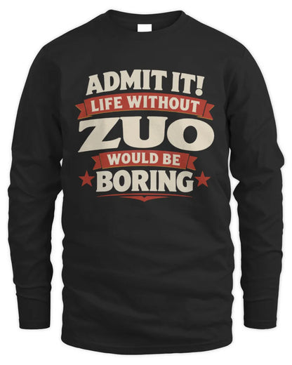 ZUO P4 KT003 Personalized Funny Quote Apparel “Life Without NAME Would Be Boring” - Men's Long Sleeved T-Shirt - Black
