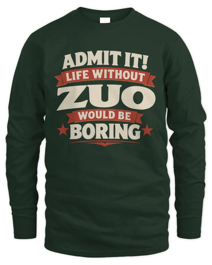 ZUO P4 KT003 Personalized Funny Quote Apparel “Life Without NAME Would Be Boring” - Men's Long Sleeved T-Shirt - Forest Green