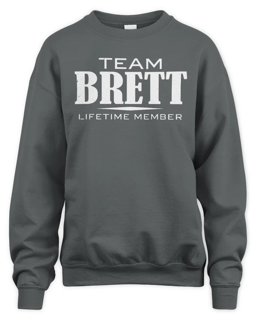 BRETT BL62-K4-128 - Personalized “Team NAME Lifetime Member” - Unisex Sweatshirt - Charcoal