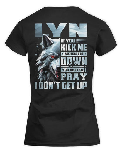 LYN AP62-K4-666 - Personalized Fierce Wolf Quote Apparel “If You Kick Me When I’m Down, You Better Pray I Don’t Get Up” - Women's Standard T-Shirt - Black