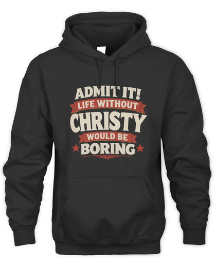 CHRISTY P4 KT003 Personalized Funny Quote Apparel “Life Without NAME Would Be Boring” - Unisex Hoodie - Black