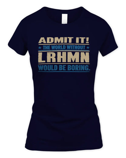 LRHMN TP68-K2-968 – Personalized Funny Quote Apparel “The World Without NAME Would Be Boring” - Women's Standard T-Shirt - Navy