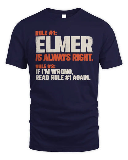 ELMER NP1-H006 
Always Right Personalized Name T-Shirt – Funny Custom Name Shirt - Unisex Standard T-Shirt - Navy
