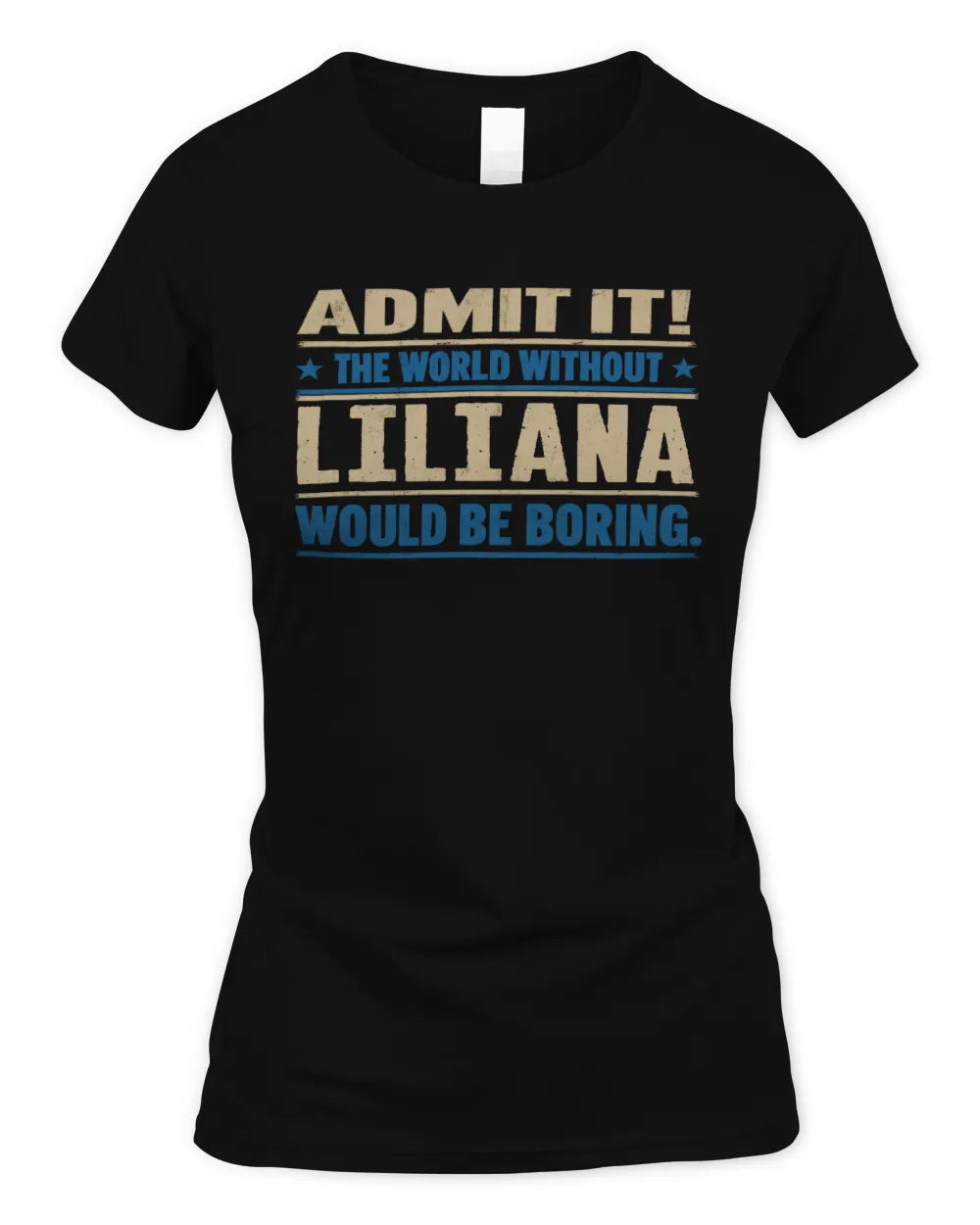 LILIANA TP68-K2-968 – Personalized Funny Quote Apparel “The World Without NAME Would Be Boring” - Women's Standard T-Shirt - Black
