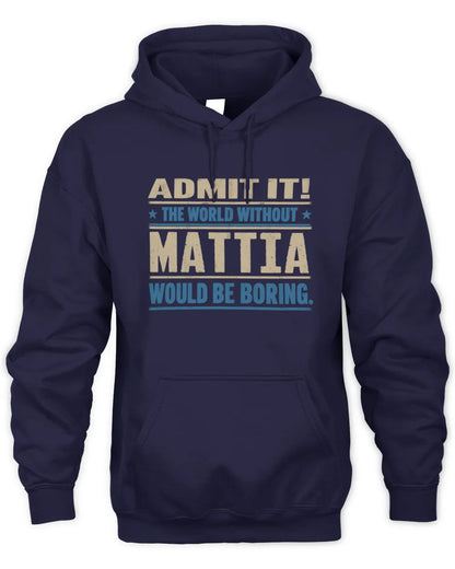 MATTIA TP68-K2-968 – Personalized Funny Quote Apparel “The World Without NAME Would Be Boring” - Unisex Hoodie - Navy