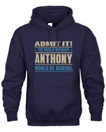 ANTHONY TP68-K2-968 – Personalized Funny Quote Apparel “The World Without NAME Would Be Boring” - Unisex Hoodie - Navy
