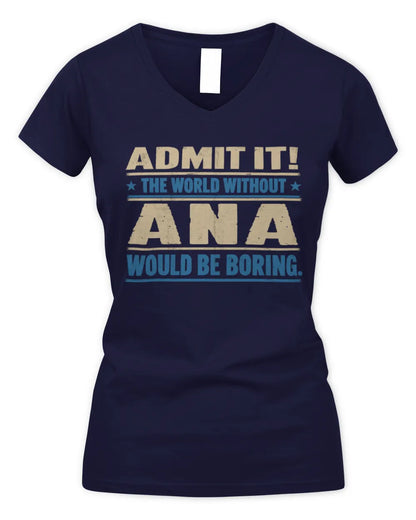 ANA TP68-K2-968 – Personalized Funny Quote Apparel “The World Without NAME Would Be Boring” - Women's V-Neck T-Shirt - Navy