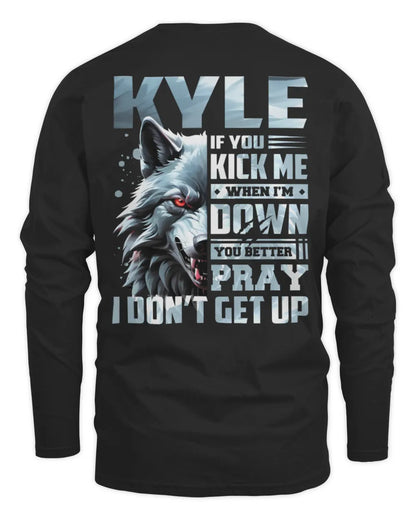 KYLE AP62-K4-666 - Personalized Fierce Wolf Quote Apparel “If You Kick Me When I’m Down, You Better Pray I Don’t Get Up” - Men's Long Sleeved T-Shirt - Black