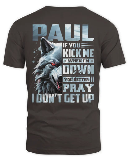 PAUL AP62-K4-666 - Personalized Fierce Wolf Quote Apparel “If You Kick Me When I’m Down, You Better Pray I Don’t Get Up” - Unisex Standard T-Shirt - Dark Chocolate