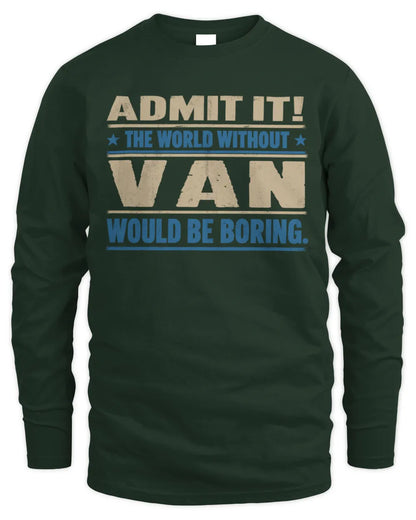 VAN TP68-K2-968 – Personalized Funny Quote Apparel “The World Without NAME Would Be Boring” - Men's Long Sleeved T-Shirt - Forest Green
