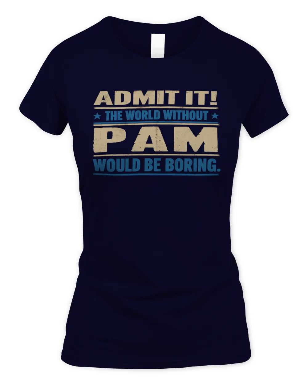 PAM TP68-K2-968 – Personalized Funny Quote Apparel “The World Without NAME Would Be Boring” - Women's Standard T-Shirt - Navy