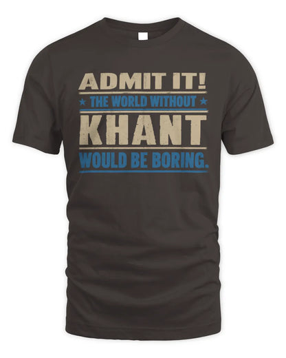 KHANT TP68-K2-968 – Personalized Funny Quote Apparel “The World Without NAME Would Be Boring” - Unisex Standard T-Shirt - Dark Chocolate