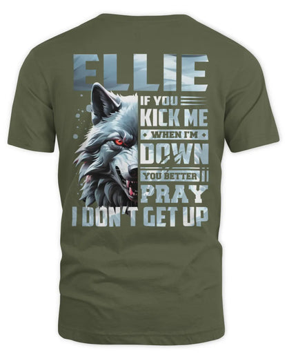 ELLIE AP62-K4-666 - Personalized Fierce Wolf Quote Apparel “If You Kick Me When I’m Down, You Better Pray I Don’t Get Up” - Unisex Standard T-Shirt - Military Green