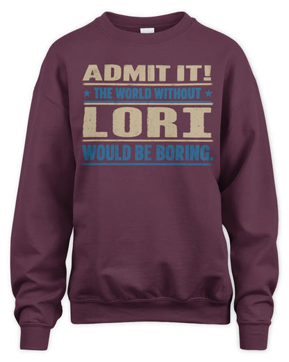 LORI TP68-K2-968 – Personalized Funny Quote Apparel “The World Without NAME Would Be Boring” - Unisex Sweatshirt - Maroon