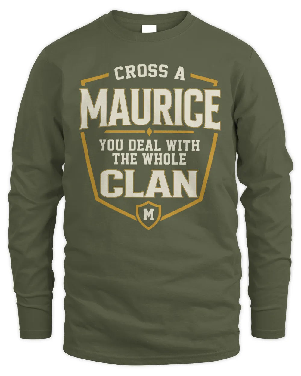 MAURICE NT1-K008 Cross A/An NAME, You Deal With the Whole Clan | Personalized Vintage T-Shirt - Men's Long Sleeved T-Shirt - Military Green