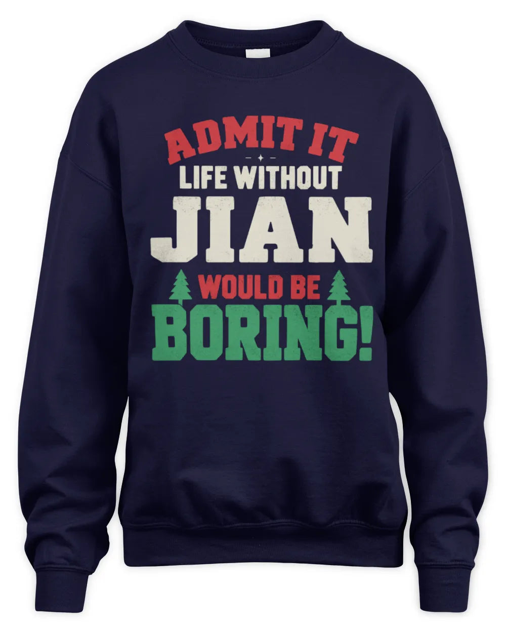 JIAN P5 TH08 Christmas T-Shirt – “Life Without NAME Would Be Boring” - Unisex Sweatshirt - Navy
