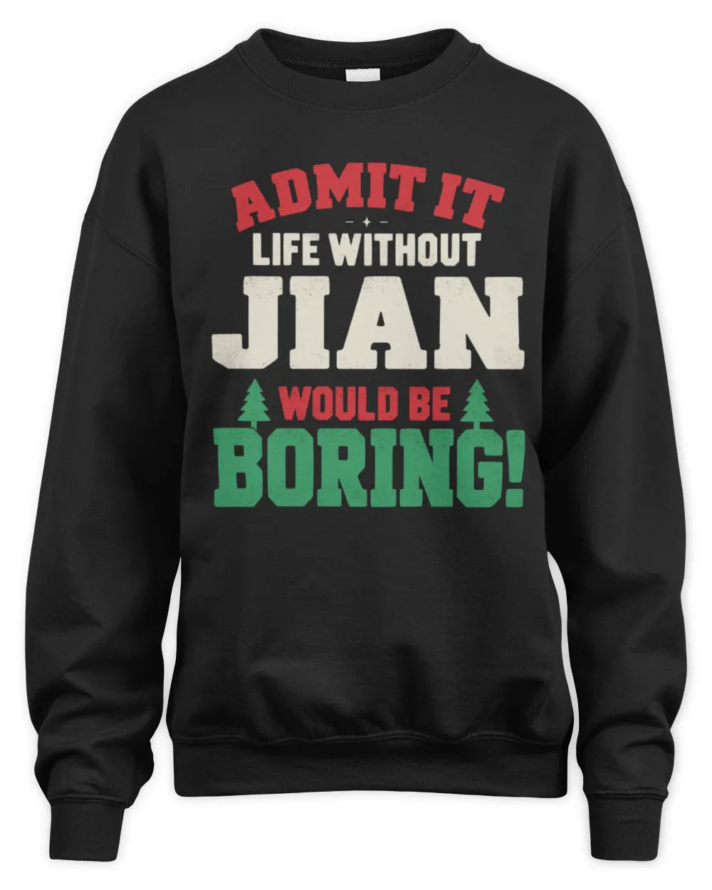 JIAN P5 TH08 Christmas T-Shirt – “Life Without NAME Would Be Boring” - Unisex Sweatshirt - Black