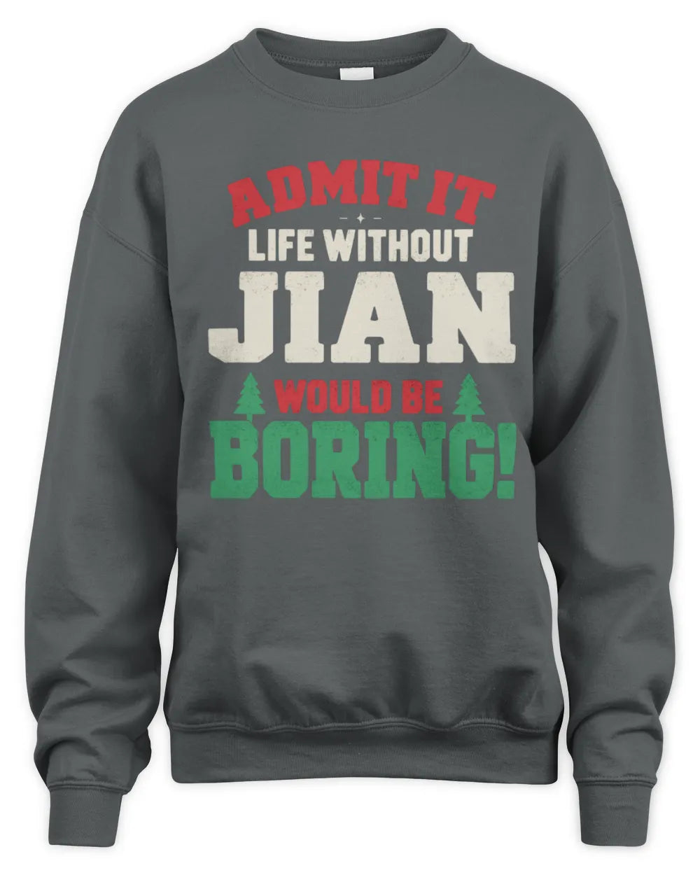 JIAN P5 TH08 Christmas T-Shirt – “Life Without NAME Would Be Boring” - Unisex Sweatshirt - Charcoal